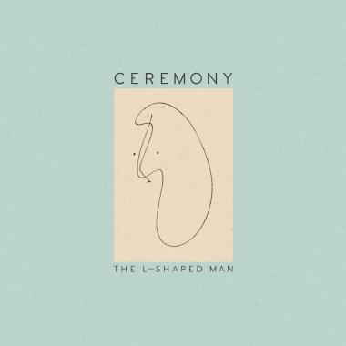 Ceremony -  The L Shaped Man